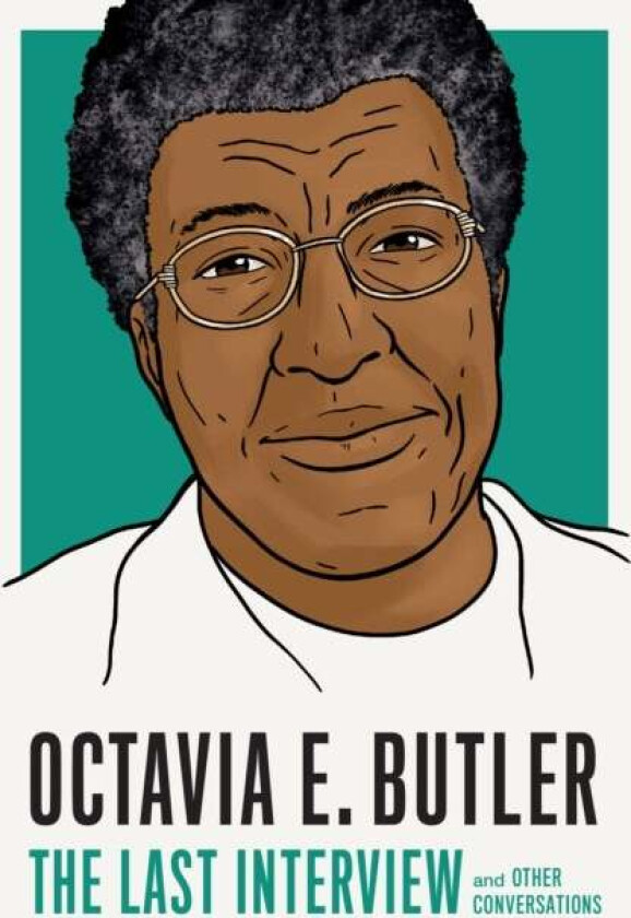 Octavia E. Butler: The Last Interview av Octavia E Butler