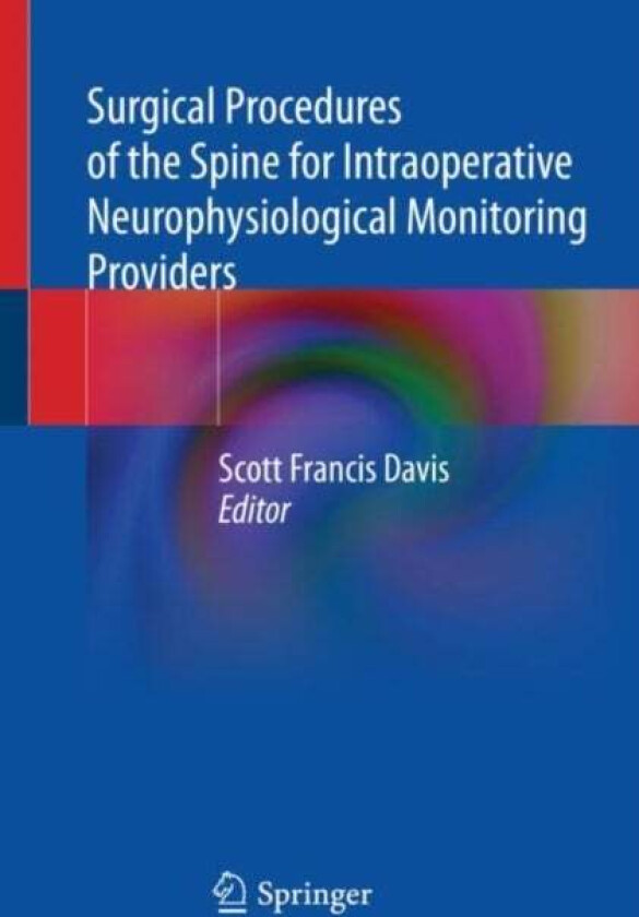 Surgical Procedures of the Spine for Intraoperative Neurophysiological Monitoring Providers
