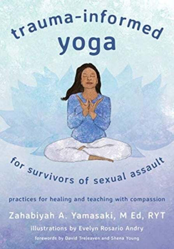 Trauma-Informed Yoga for Survivors of Sexual Assault av Zahabiyah A. Yamasaki