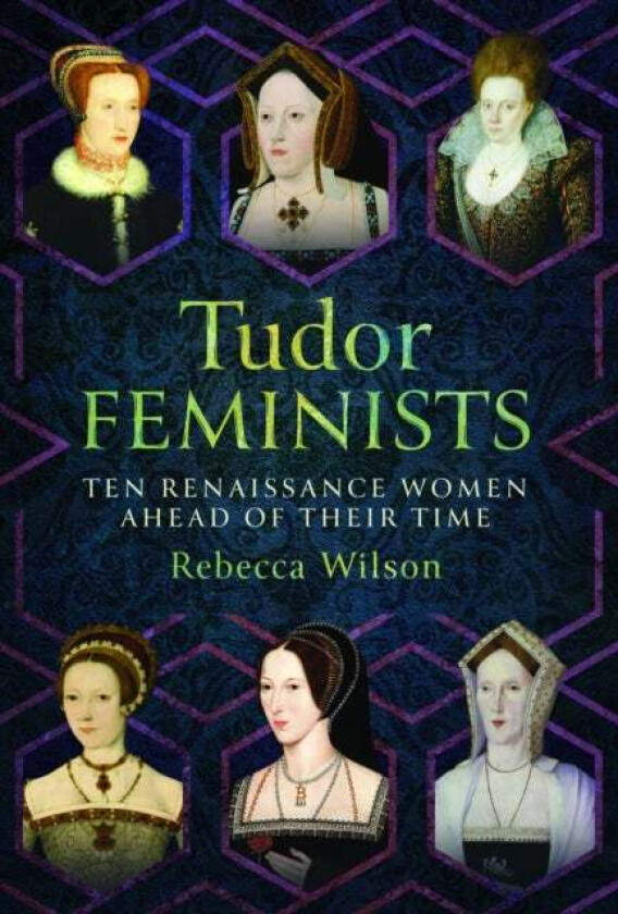 Tudor Feminists av Rebecca Wilson