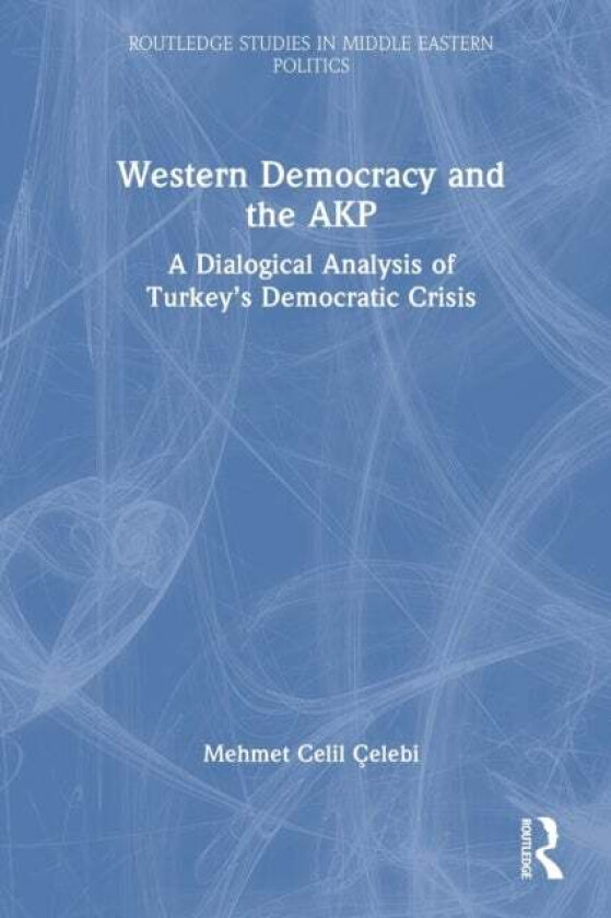 Western Democracy and the AKP av Mehmet Celil (Abdullah Gul University Turkey) Celebi