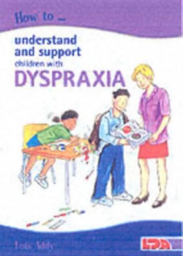 How to Understand and Support Children with Dyspraxia av Lois Addy