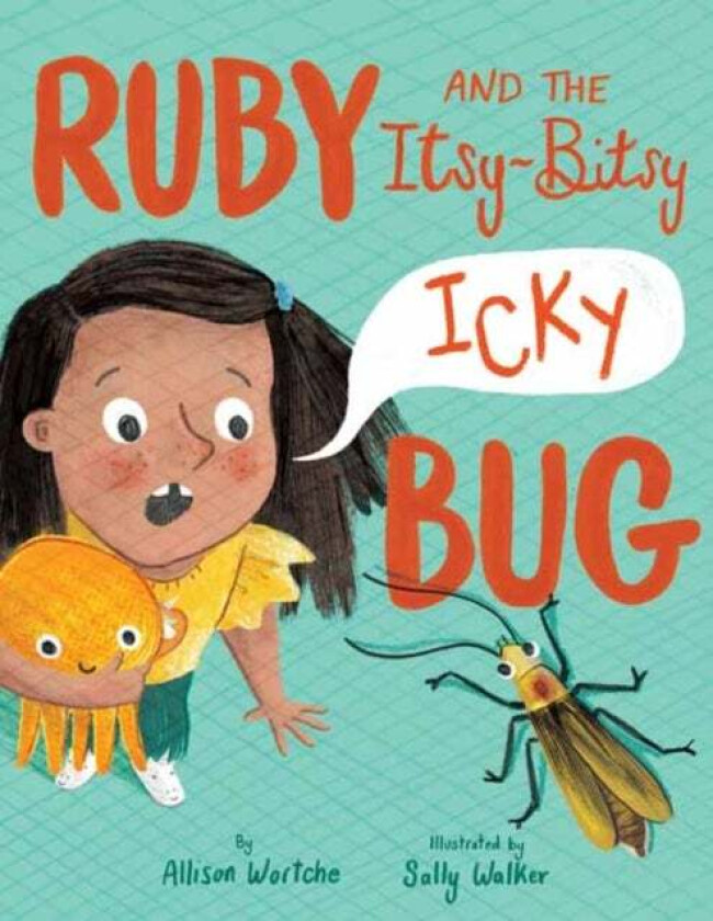 Ruby and the Itsy-Bitsy (Icky) Bug av Allison Wortche, Sally Walker