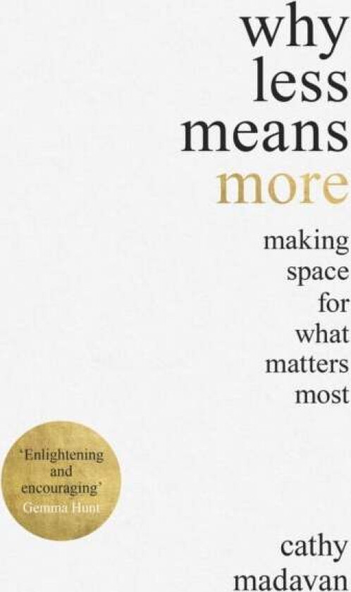 Why Less Means More av Cathy Madavan