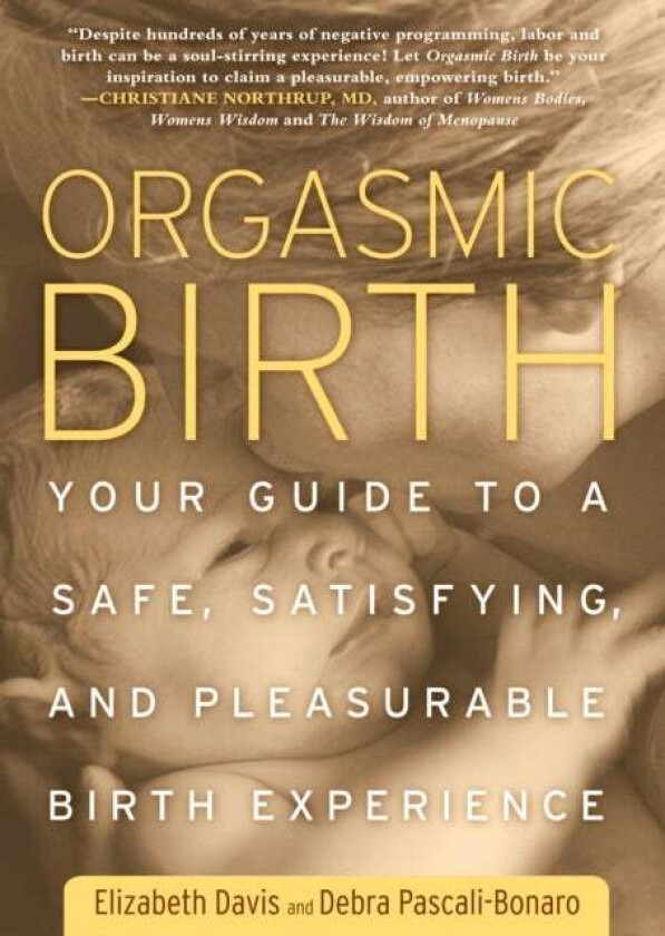 Orgasmic Birth av Elizabeth Davis, Debra Pascali-Bonaro