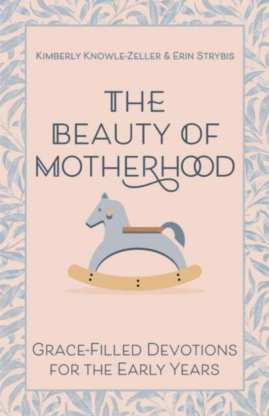 The Beauty of Motherhood av Kimberly Knowle-Zeller, Erin Strybis