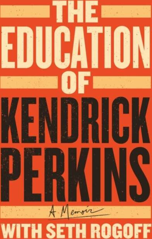The Education of Kendrick Perkins av Kendrick Perkins