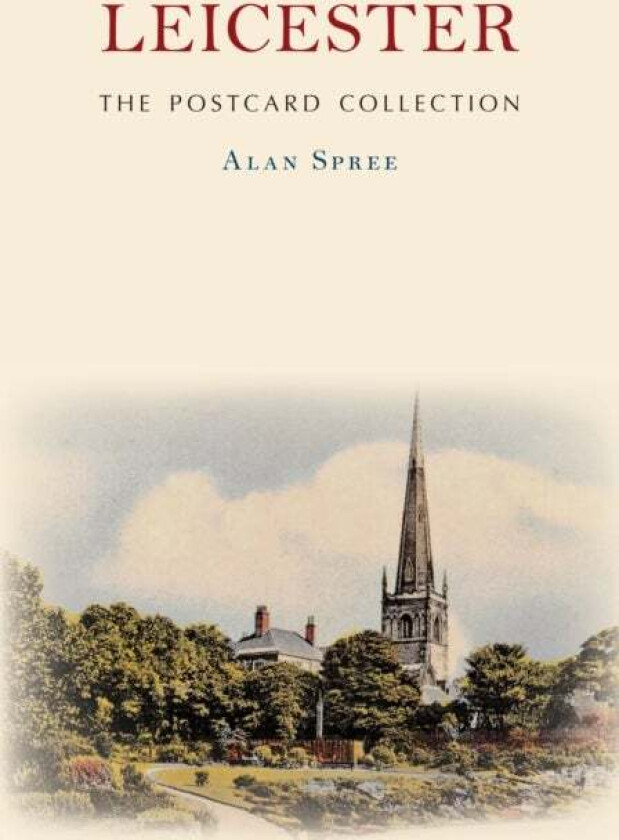 Leicester The Postcard Collection av Alan Spree