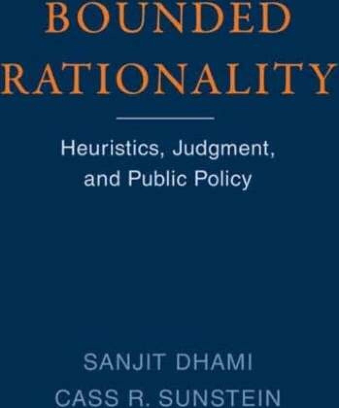Bounded Rationality av Sanjit Dhami, Cass R. Sunstein