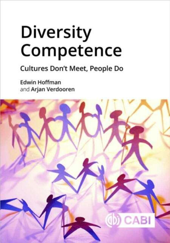 Diversity Competence av Dr Edwin (Independent Consultant Netherlands) Hoffman, Arjan (Royal Tropical Institute Netherlands) Verdooren