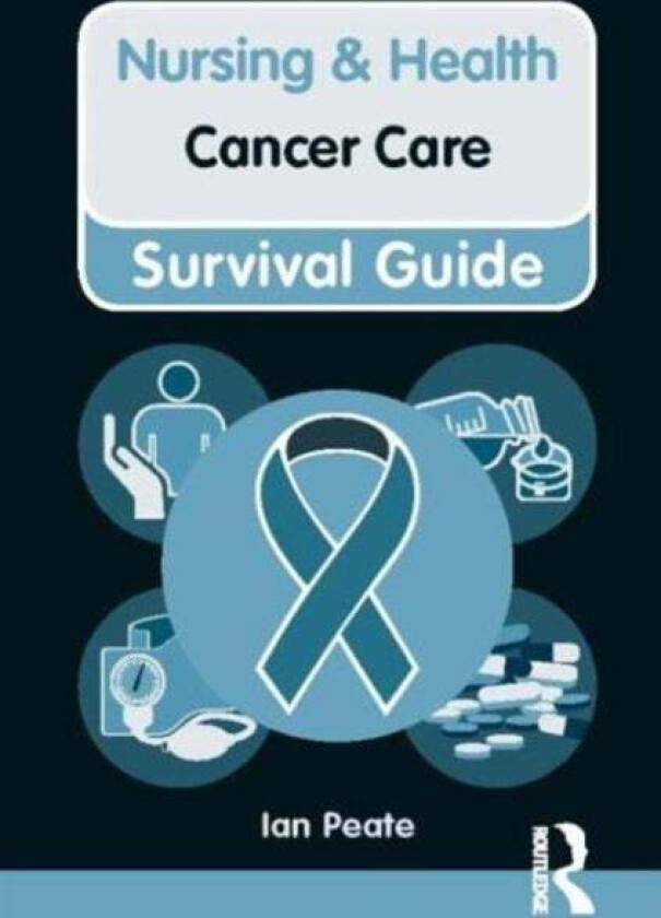 Nursing & Health Survival Guide: Cancer Care av Ian Peate