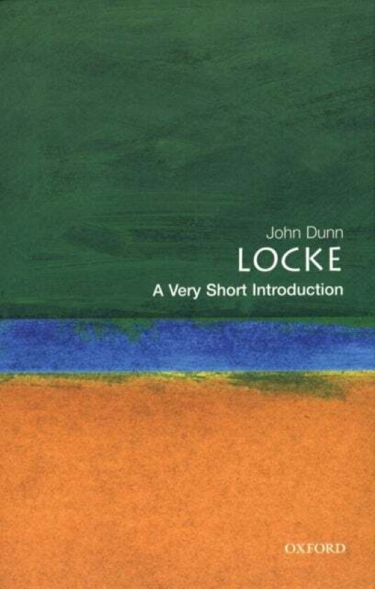 Locke: A Very Short Introduction av John (Fellow of King's College and Professor of Political Theory at the University of Cambridge) Dunn