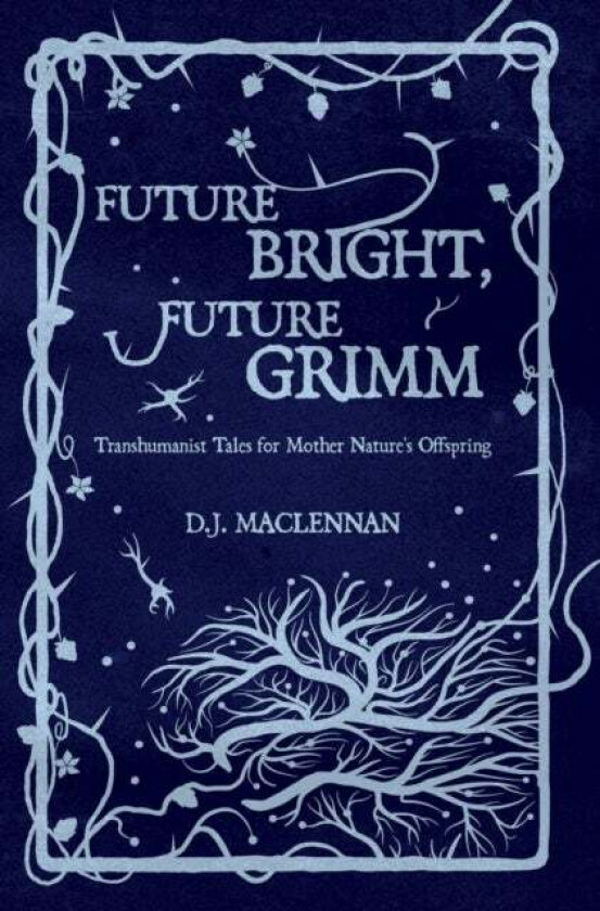 Future Bright, Future Grimm av D.J. MacLennan