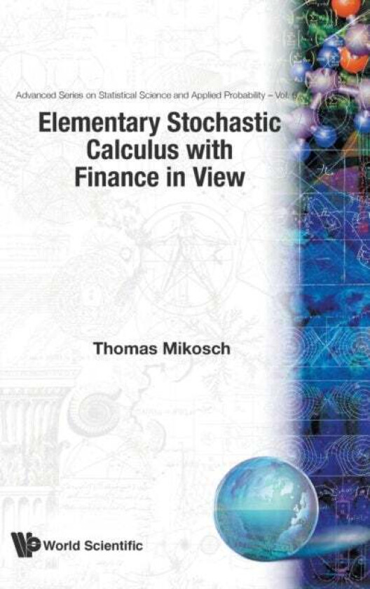Elementary Stochastic Calculus, With Finance In View av Thomas (Univ Of Copenhagen Denmark) Mikosch