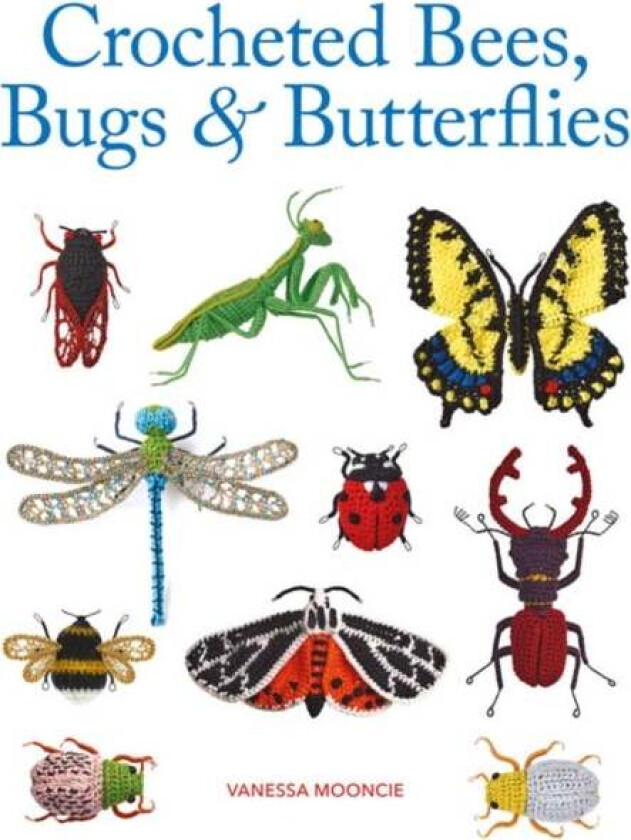 Crocheted Bees, Bugs & Butterflies av Vanessa Mooncie