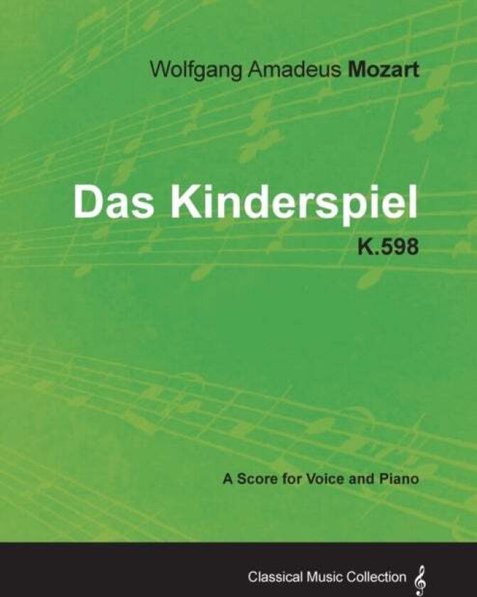 Wolfgang Amadeus Mozart - Das Kinderspiel - K.598 - A Score for Voice and Piano av Wolfgang Amadeus Mozart