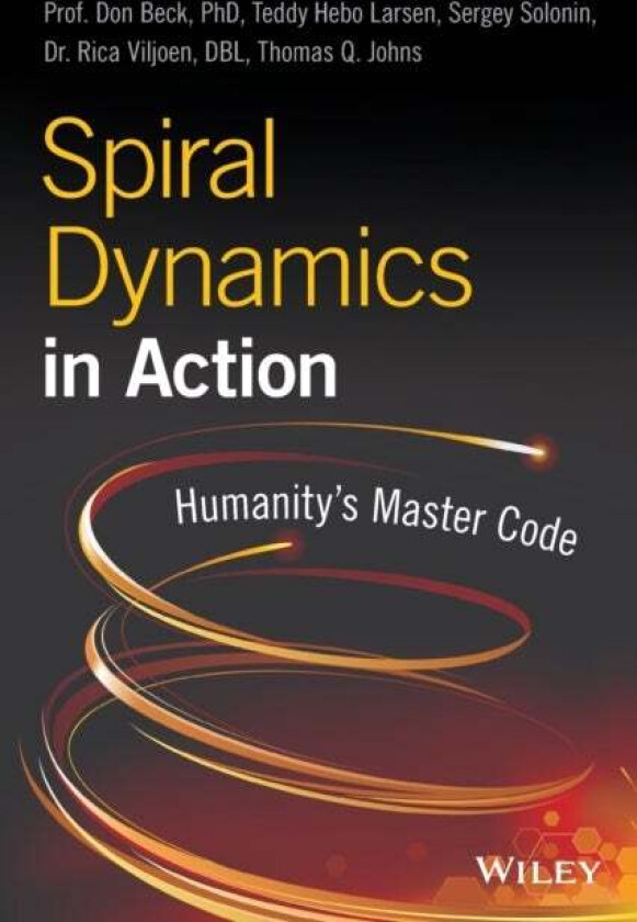 Spiral Dynamics in Action av Prof. Don Edward (Directors of the National Values Center Texas) Beck, Teddy Hebo Larsen, Sergey Solonin, Dr. Rica Viljoe