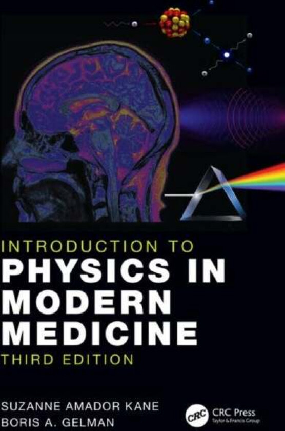 Introduction to Physics in Modern Medicine av Suzanne Amador (Haverford College Pennsylvania USA) Kane, Boris A. Gelman