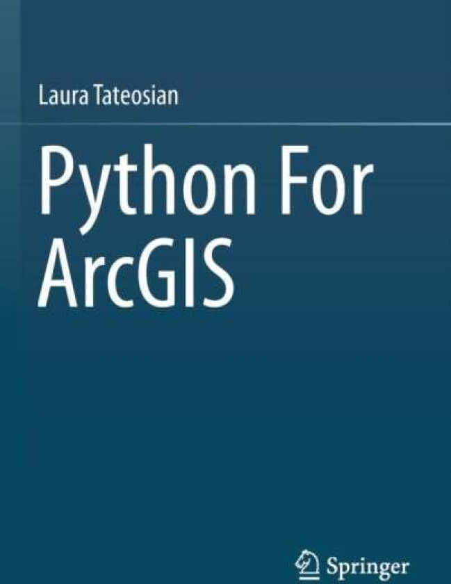 Python For ArcGIS av Laura Tateosian