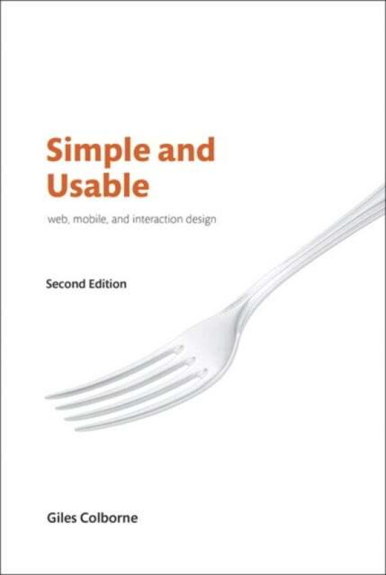 Simple and Usable Web, Mobile, and Interaction Design av Giles Colborne