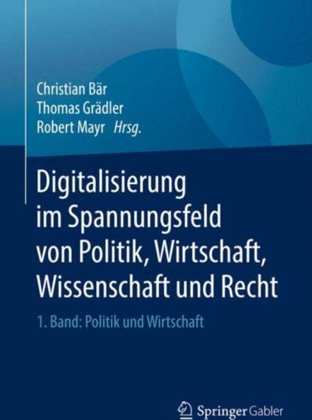 Digitalisierung im Spannungsfeld von Politik, Wirtschaft, Wissenschaft und Recht
