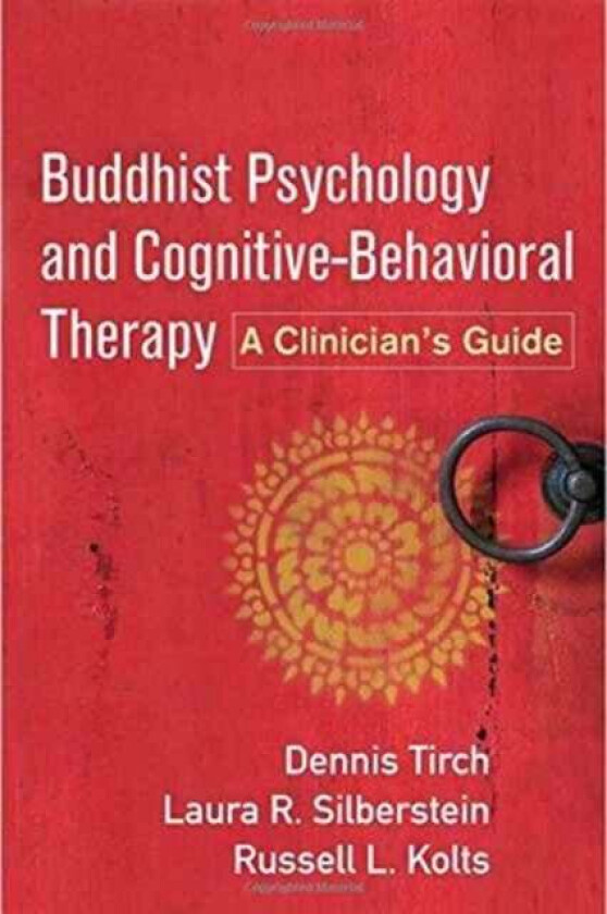 Buddhist Psychology and Cognitive-Behavioral Therapy av Tirch