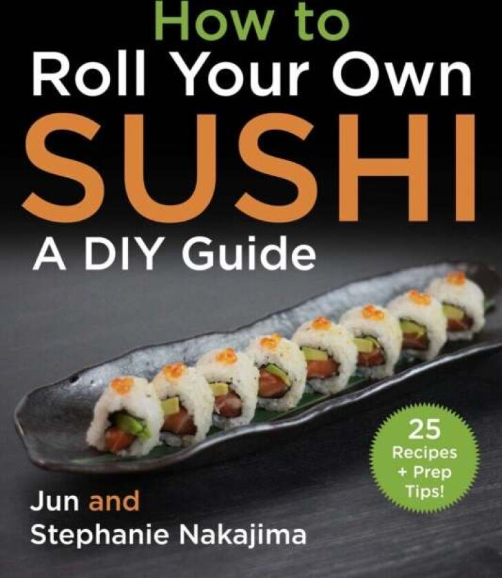 How to Make Sushi at Home av Jun Nakajima, Stephanie Nakajima