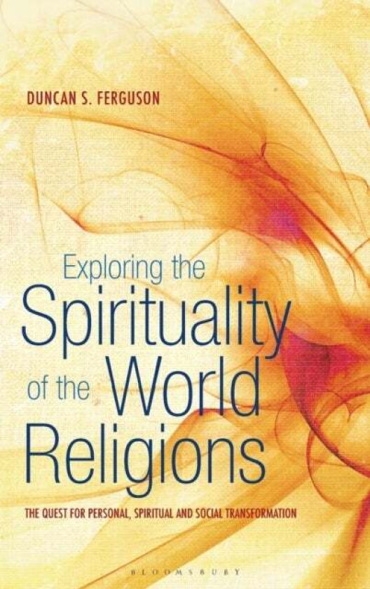 Exploring the Spirituality of the World Religions av Dr Duncan S. Ferguson