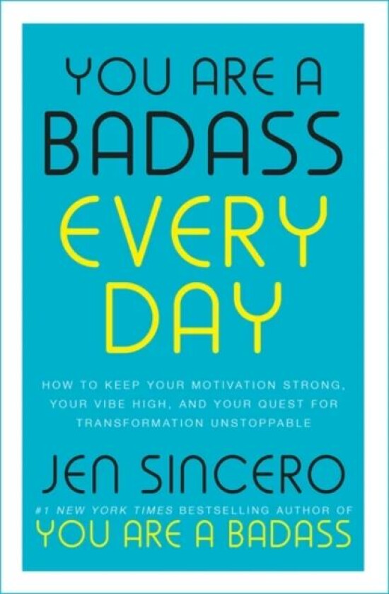 You Are a Badass Every Day av Jen Sincero