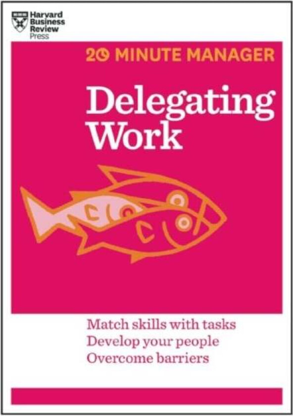 Delegating Work (HBR 20-Minute Manager Series) av Harvard Business Review