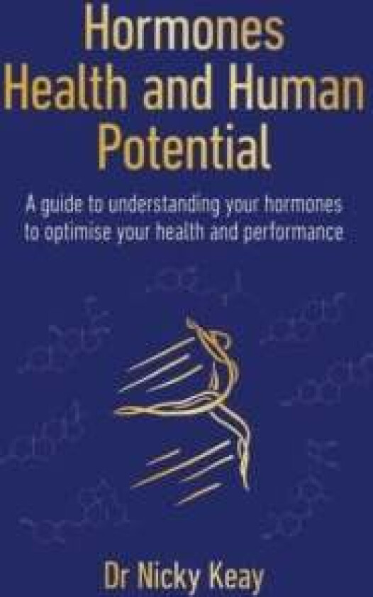 Hormones, Health and Human Potential av Nicky Keay