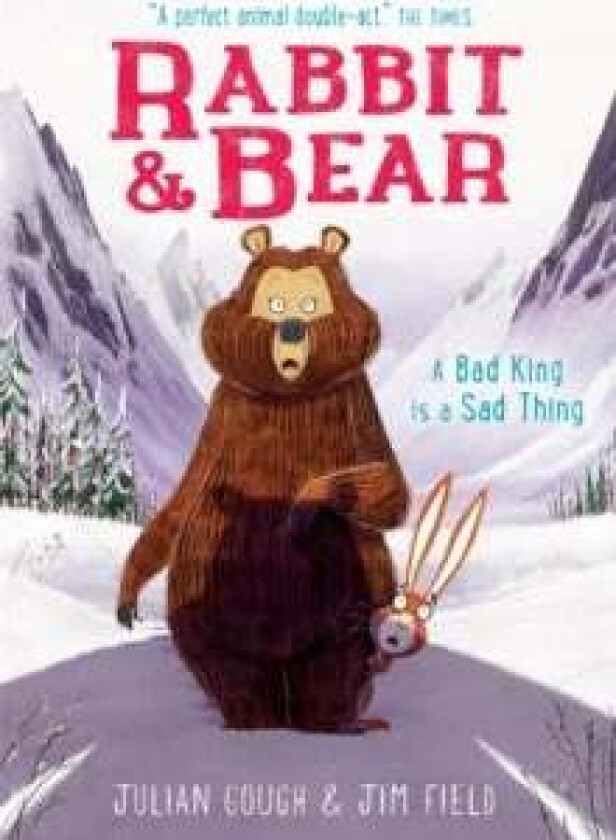 Rabbit and Bear: A Bad King is a Sad Thing av Julian Gough