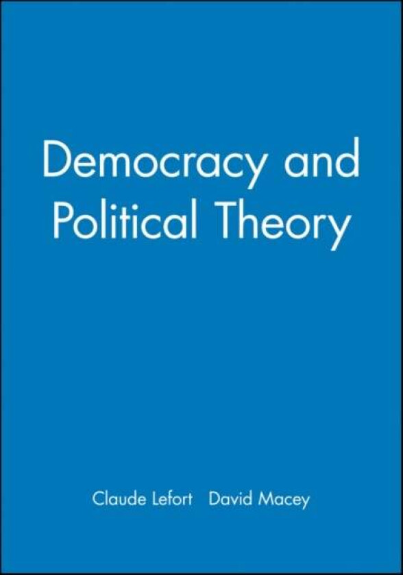Democracy and Political Theory av Claude Lefort