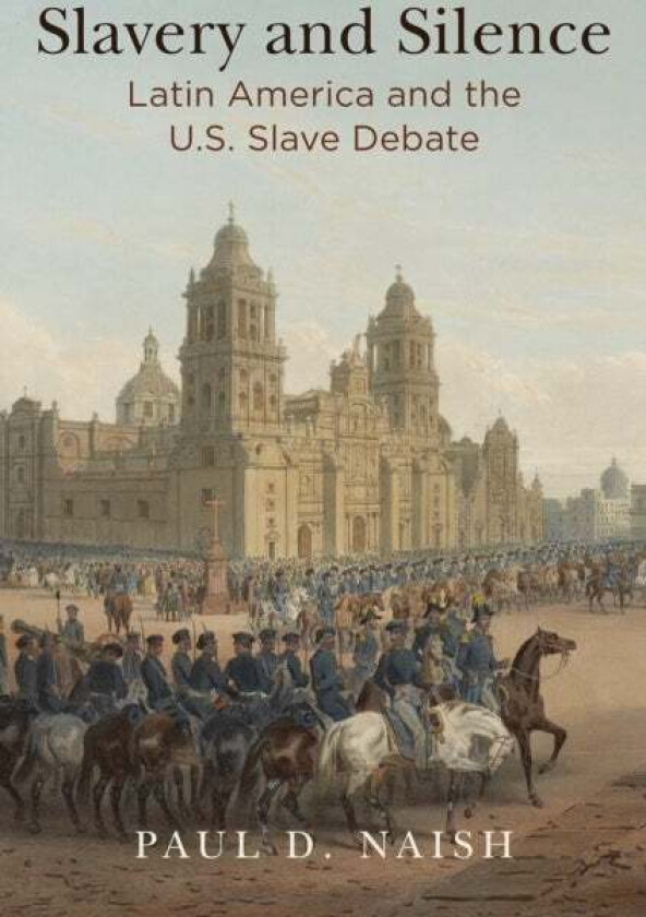 Slavery and Silence av Paul D. Naish