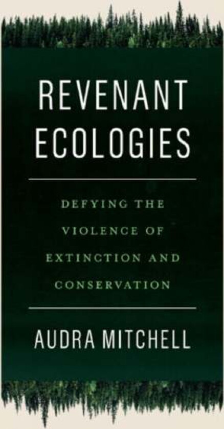 Revenant Ecologies av Audra Mitchell