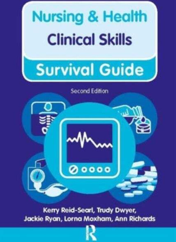 Clinical Skills av Kerry Reid-Searl, Trudy Dwyer, Jackie Ryan, Lorna Moxham, Ann Richards