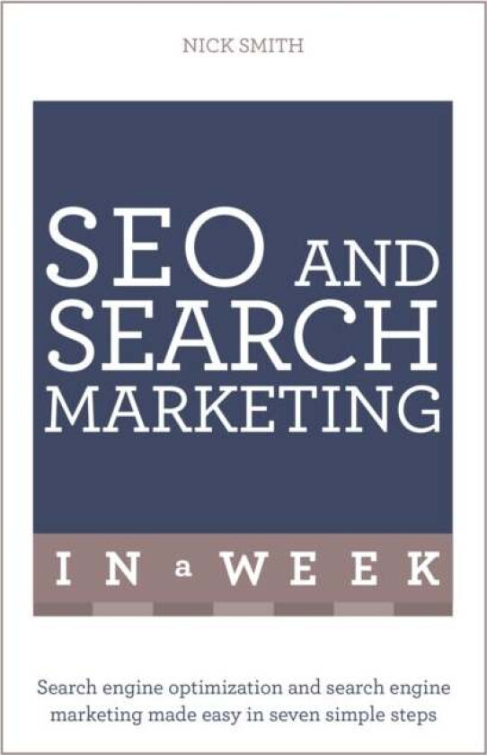 SEO And Search Marketing In A Week av Nick Smith