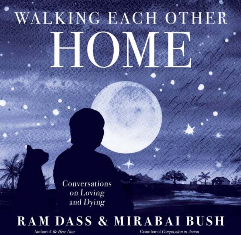 Walking Each Other Home Av Ram Dass, Mirabai Bush