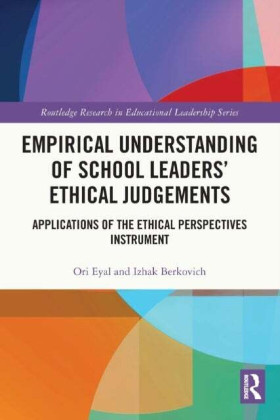 Empirical Understanding of School Leaders¿ Ethical Judgements av Ori (The Hebrew University of Jerusalem Israel) Eyal, Izhak (Open University of Israe