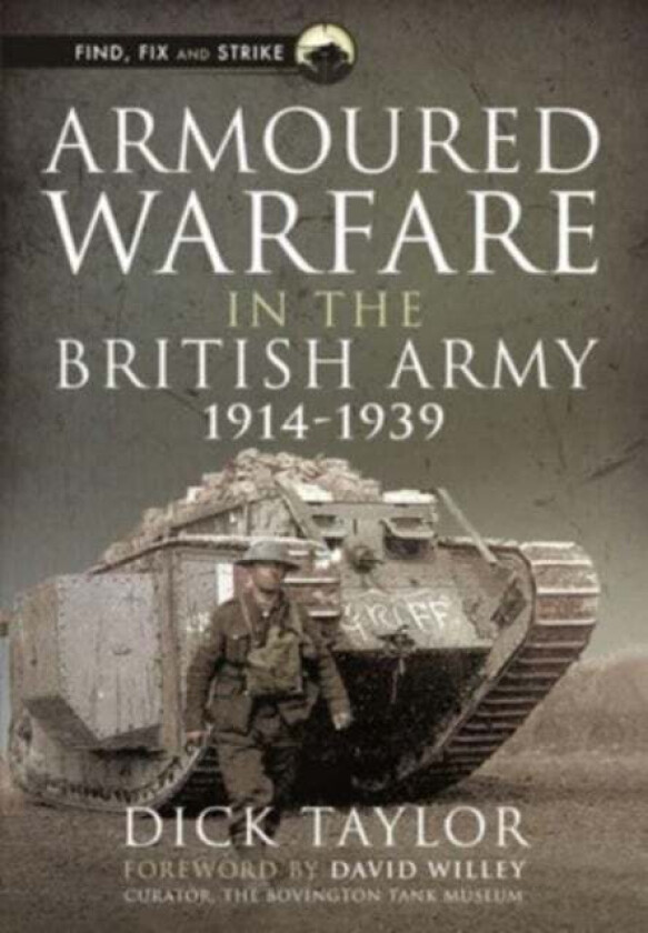 Armoured Warfare in the British Army, 1914-1939 av Richard Taylor