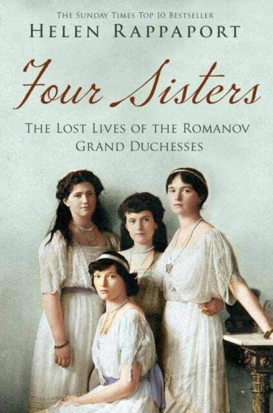 Four Sisters: The Lost Lives of the Romanov Grand av Helen Rappaport