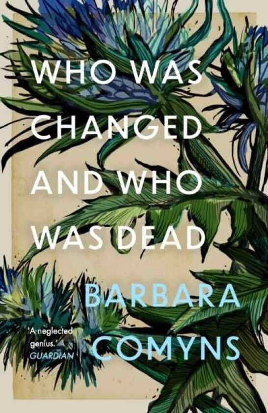 Who Was Changed and Who Was Dead av Barbara Comyns