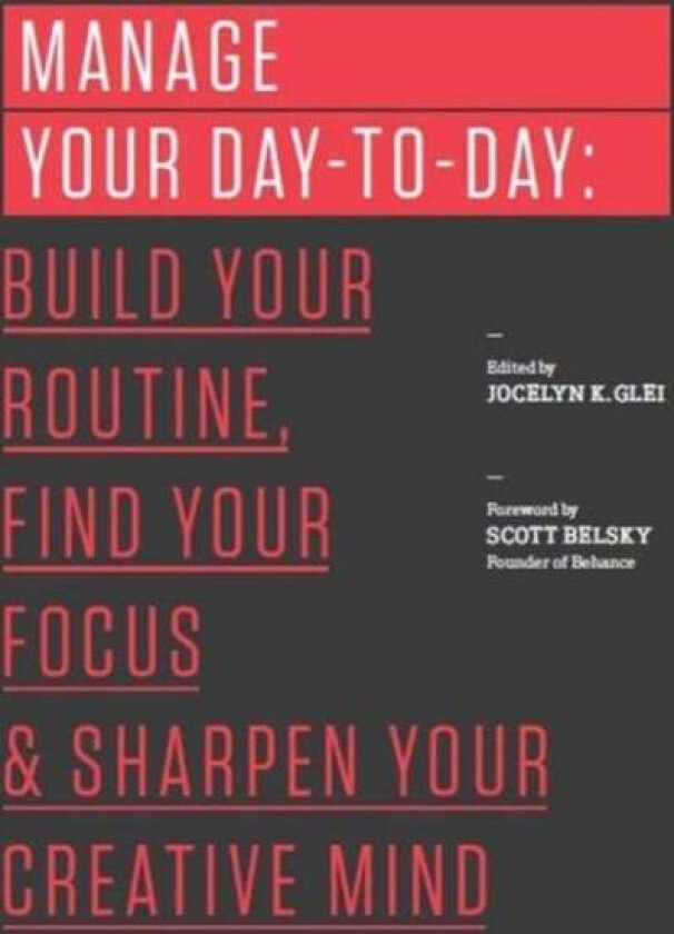 Manage Your Day-to-Day av Jocelyn K. Glei (Editor)