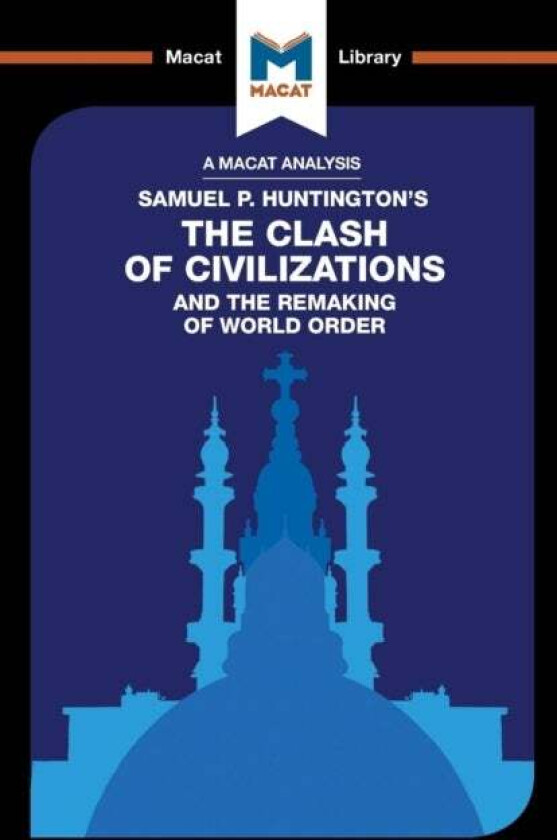 An Analysis of Samuel P. Huntington's The Clash of Civilizations and the Remaking of World Order av Riley Quinn
