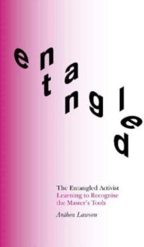 The Entangled Activist av Anthea Lawson