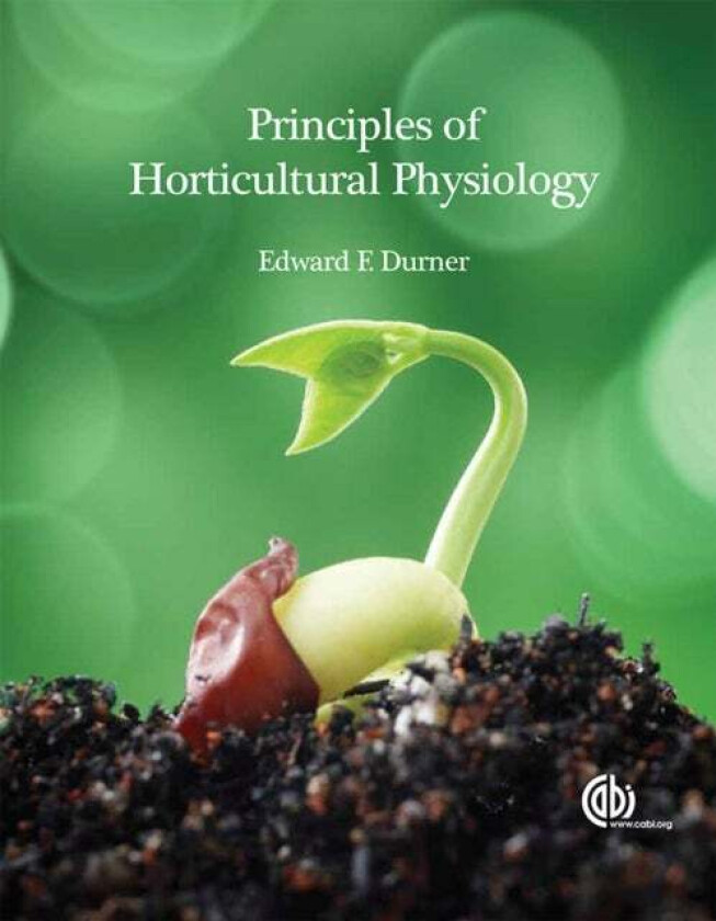 Principles of Horticultural Physiology av Associate Professor Edward (Rutgers The State University of New Jersey USA) Durner