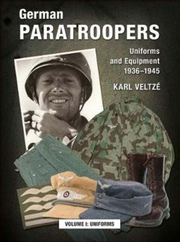 German Paratroopers Uniforms and Equipment 1936 - 1945 av Karl Veltze