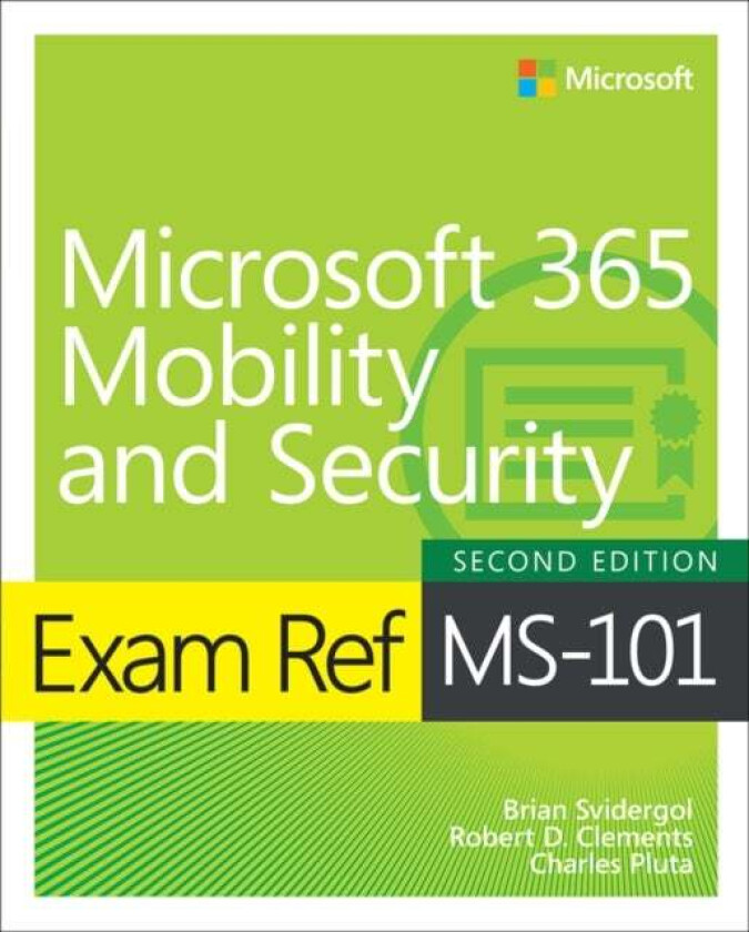 Exam Ref MS-101 Microsoft 365 Mobility and Security av Brian Svidergol, Robert Clements, Charles Pluta