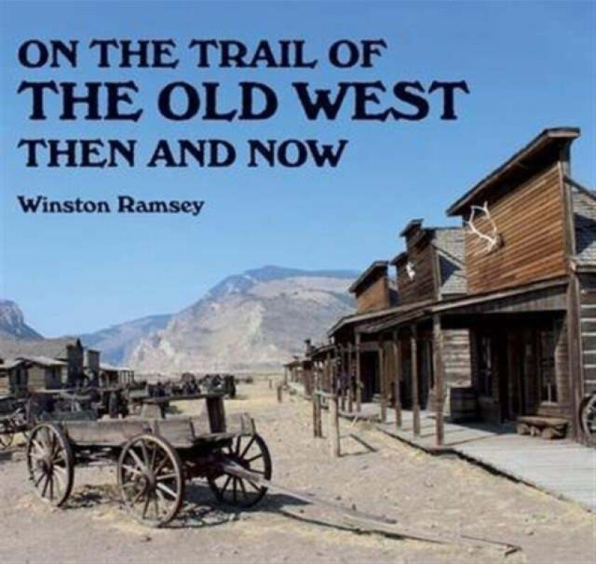 On the Trail of The Wild West av Winston G Ramsey