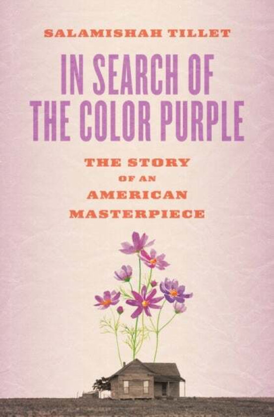 In Search of the Color Purple: The Story of an American Masterpiece av Salamishah Tillet